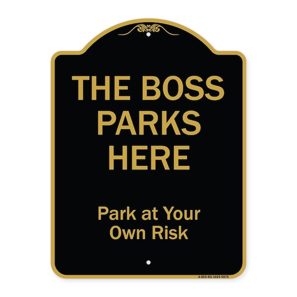 Signmission Designer Series-The Boss Parks Here, Black & Gold Heavy-Gauge Aluminum, 24" x 18", BG-1824-9878 A-DES-BG-1824-9878 - main